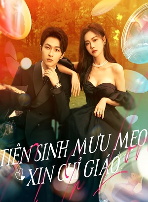 Tiên Sinh Mưu Mẹo Xin Chỉ Giáo - Trick in Love | Please Instruct (2023)